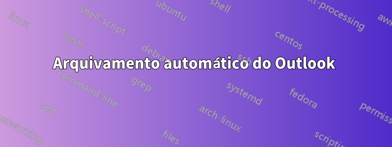 Arquivamento automático do Outlook