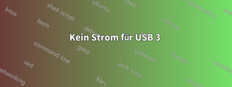 Kein Strom für USB 3