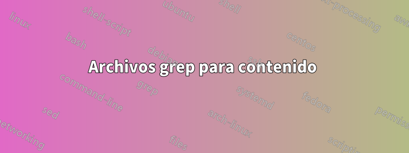 Archivos grep para contenido