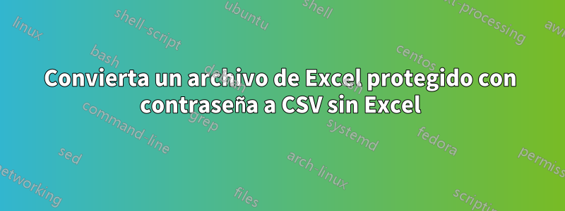 Convierta un archivo de Excel protegido con contraseña a CSV sin Excel