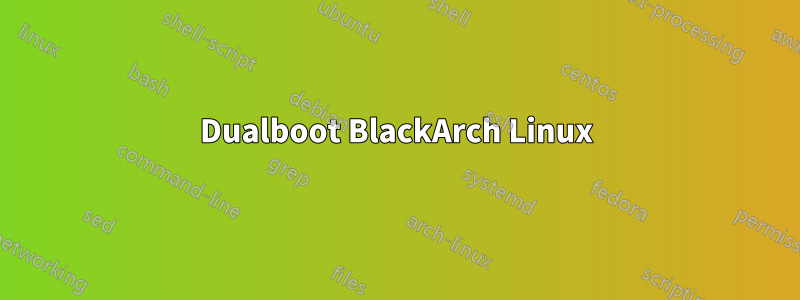 Dualboot BlackArch Linux