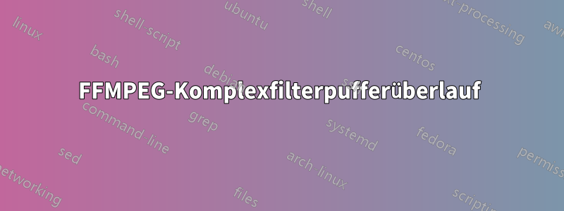 FFMPEG-Komplexfilterpufferüberlauf