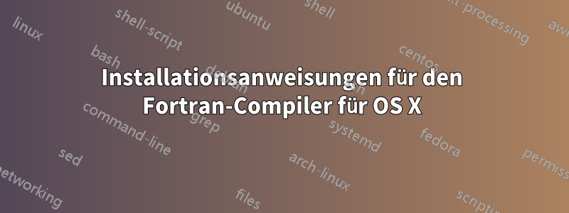 Installationsanweisungen für den Fortran-Compiler für OS X