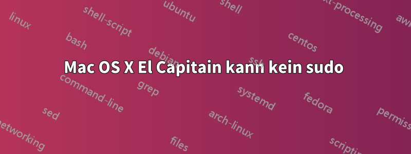 Mac OS X El Capitain kann kein sudo