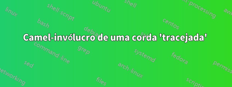 Camel-invólucro de uma corda 'tracejada'