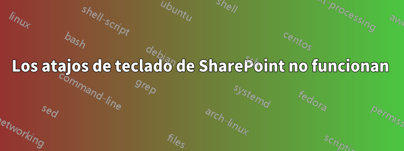 Los atajos de teclado de SharePoint no funcionan