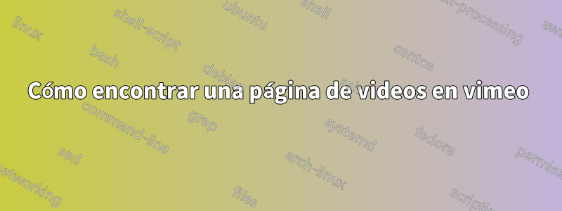 Cómo encontrar una página de videos en vimeo