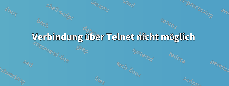 Verbindung über Telnet nicht möglich