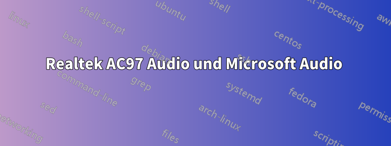 Realtek AC97 Audio und Microsoft Audio