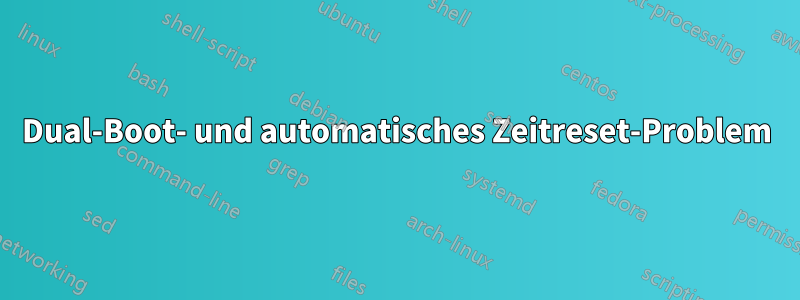 Dual-Boot- und automatisches Zeitreset-Problem