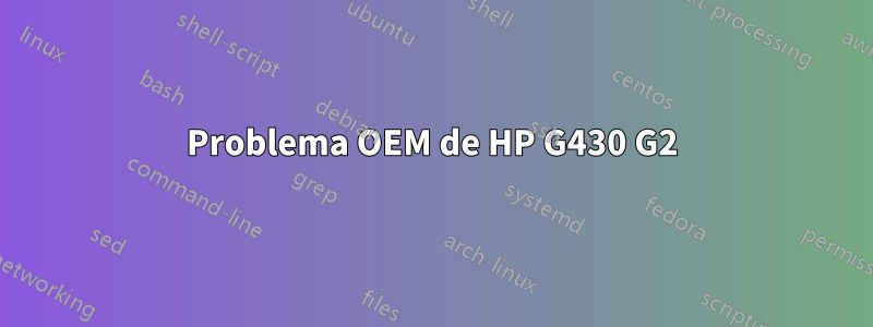 Problema OEM de HP G430 G2