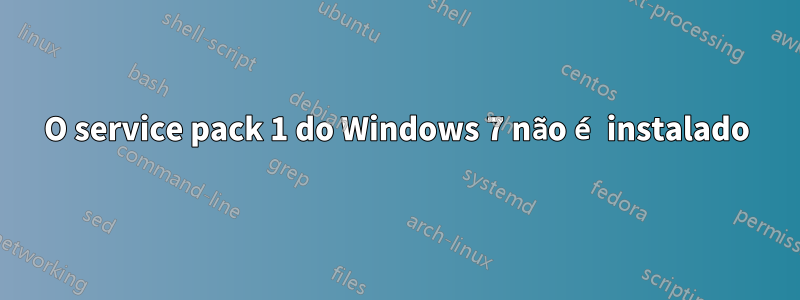 O service pack 1 do Windows 7 não é instalado