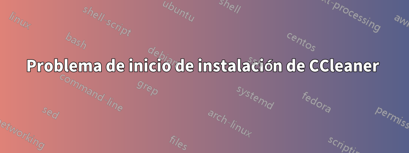 Problema de inicio de instalación de CCleaner