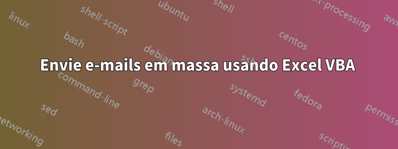 Envie e-mails em massa usando Excel VBA