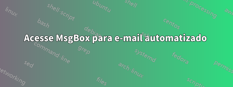 Acesse MsgBox para e-mail automatizado