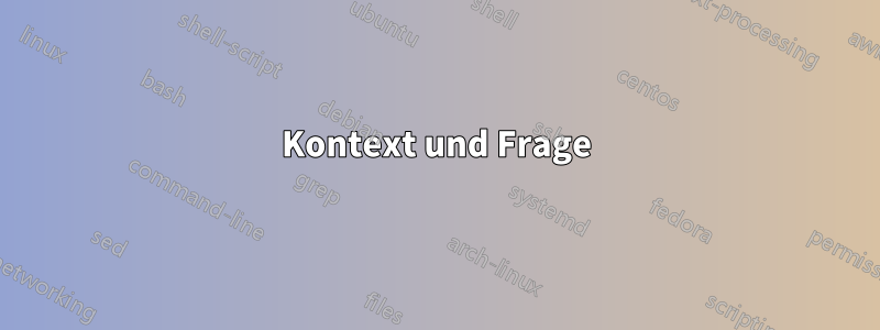 Kontext und Frage