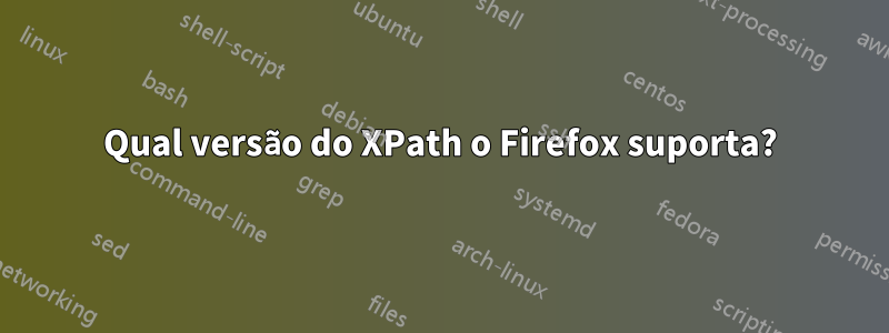 Qual versão do XPath o Firefox suporta?