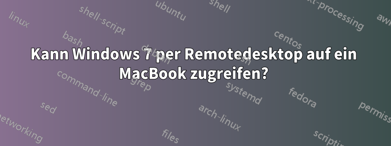 Kann Windows 7 per Remotedesktop auf ein MacBook zugreifen?