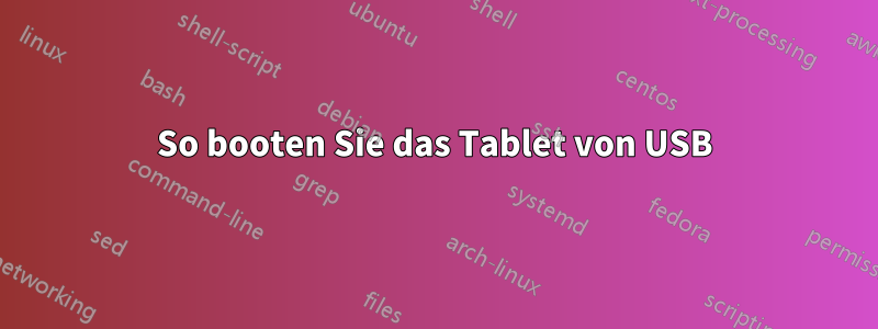 So booten Sie das Tablet von USB
