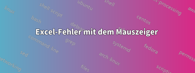 Excel-Fehler mit dem Mauszeiger