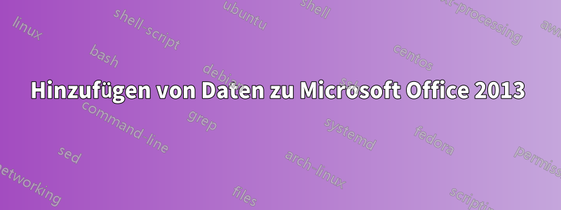 Hinzufügen von Daten zu Microsoft Office 2013