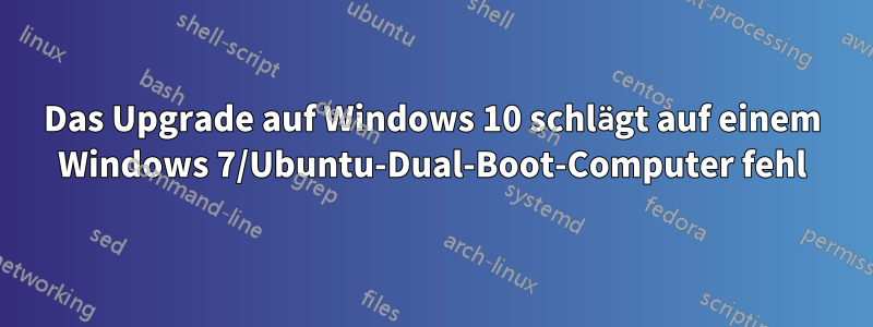 Das Upgrade auf Windows 10 schlägt auf einem Windows 7/Ubuntu-Dual-Boot-Computer fehl