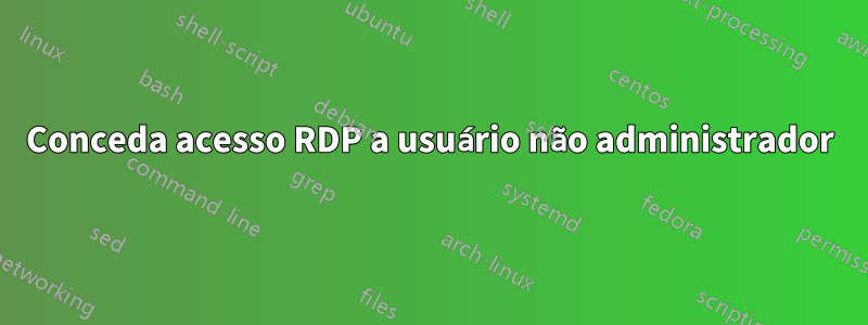 Conceda acesso RDP a usuário não administrador