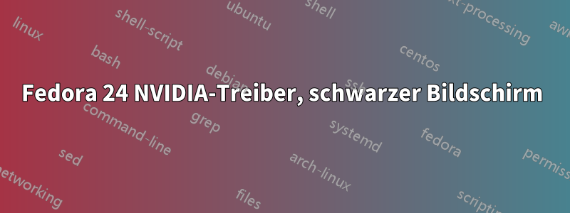 Fedora 24 NVIDIA-Treiber, schwarzer Bildschirm