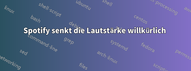 Spotify senkt die Lautstärke willkürlich