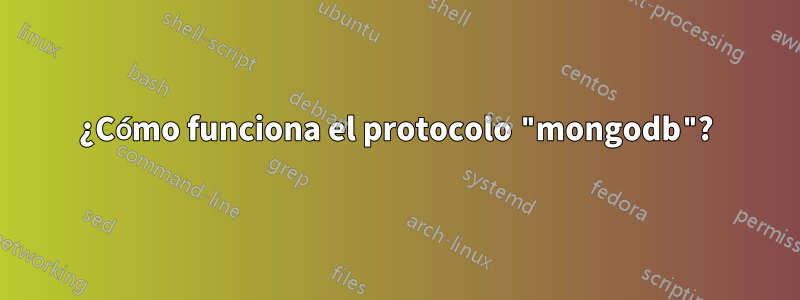 ¿Cómo funciona el protocolo "mongodb"?