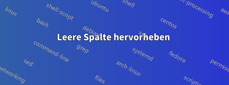 Leere Spalte hervorheben