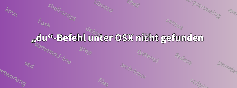 „du“-Befehl unter OSX nicht gefunden