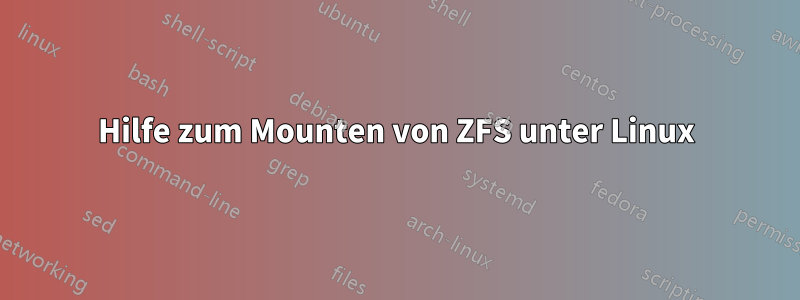 Hilfe zum Mounten von ZFS unter Linux