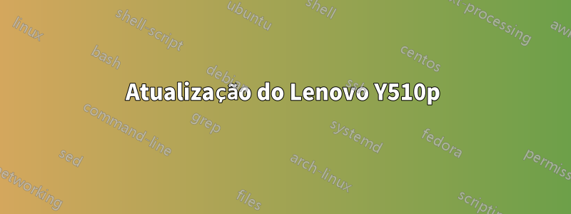 Atualização do Lenovo Y510p