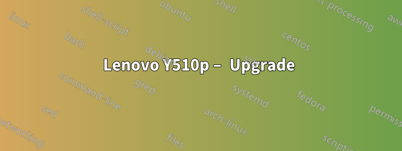 Lenovo Y510p – Upgrade