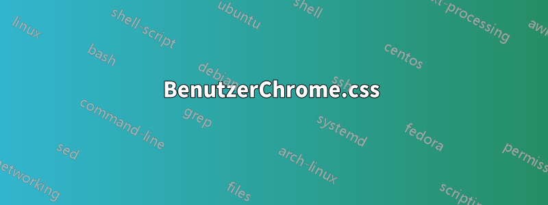 BenutzerChrome.css