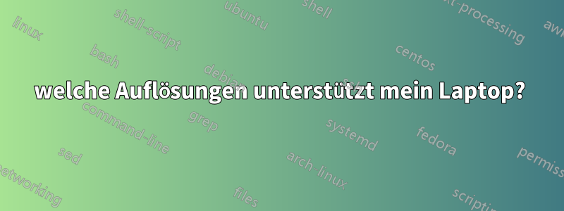 welche Auflösungen unterstützt mein Laptop?