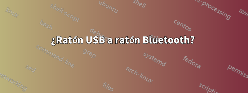 ¿Ratón USB a ratón Bluetooth?