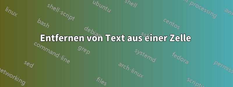 Entfernen von Text aus einer Zelle