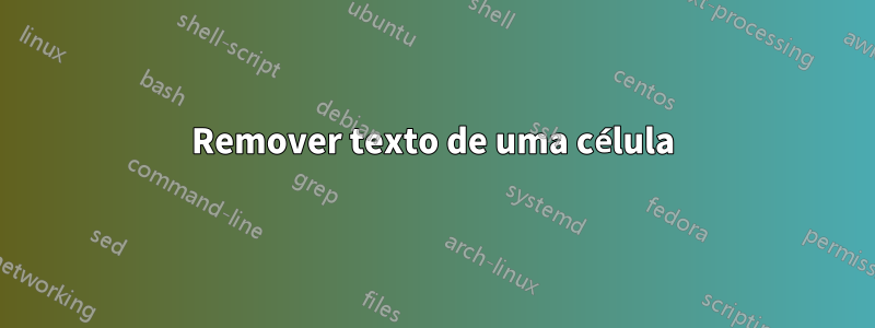 Remover texto de uma célula