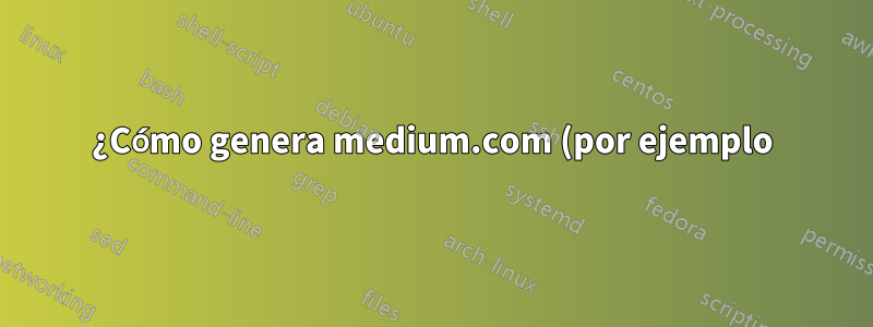 ¿Cómo genera medium.com (por ejemplo) el hash del fragmento de URL?