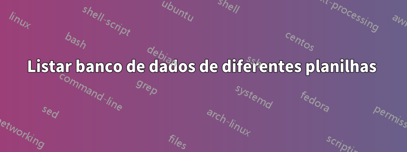 Listar banco de dados de diferentes planilhas