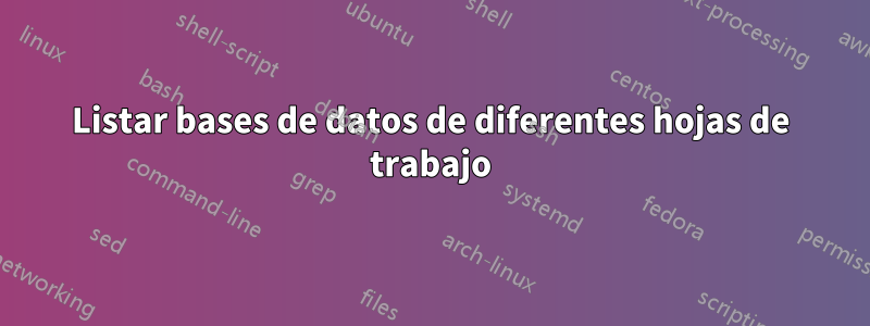 Listar bases de datos de diferentes hojas de trabajo