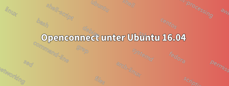 Openconnect unter Ubuntu 16.04