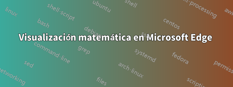 Visualización matemática en Microsoft Edge