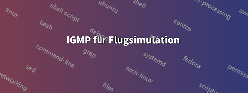 IGMP für Flugsimulation