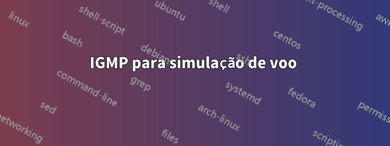 IGMP para simulação de voo