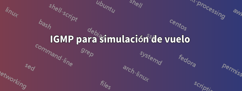 IGMP para simulación de vuelo