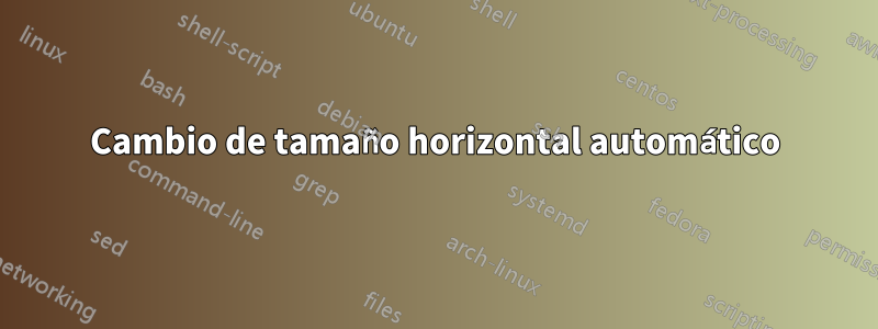 Cambio de tamaño horizontal automático