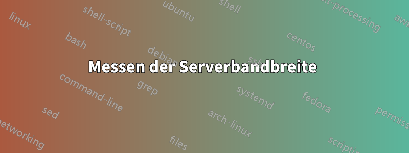 Messen der Serverbandbreite